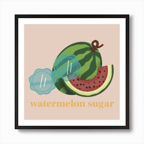 Watermelon Sugar Art Print