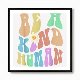 Groovy Be A Kind Human Retro Stop Bullying Choose Kindness Art Print