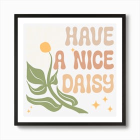 Have A Nice Daisy.A sophisticated and distinctive work of art, boho wild flowers, decorate the place as you wish, the touch of a creative artist. Art Print