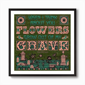 Flowers Grow Out Of My Grave Green Square Art Print