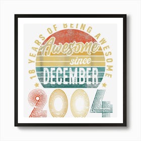 Awesome Since December 2004 18th Birthday 18 Years Old Gifts Art Print