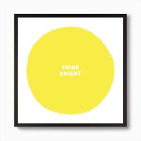 Shine Bright Art Print