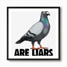 Pigeon Are Liars Funny Women Love Pigeon Pet Bird Art Print