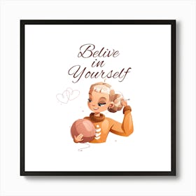 Believe In Yourself Art Print