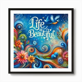 Life Is Beautiful Art Print