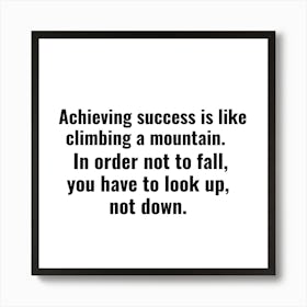 Achieving Success Is Like Climbing A Mountain 1 Art Print