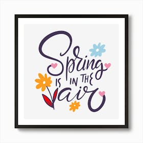 Spring Is In The Air Text Floral Bloomingtones art Art Print