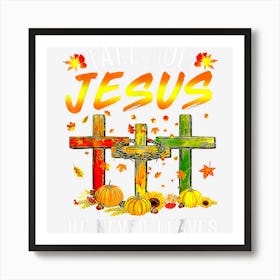 Fall For Jesus He Never Leaves Pumpkins Thanksgiving Art Print