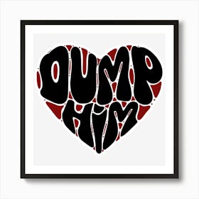 Dump Him Black and Red in Preppy Aesthetic Style Art Print