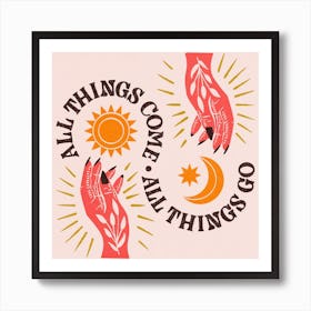 All Things Come All Things Go Square Art Print