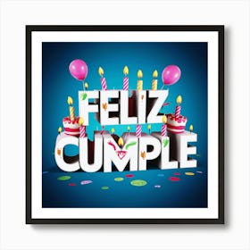 Feliz cumple and Feliz cumpleaños sign means Happy Birthday in Spanish language, Birthday party celebration gift with birthday cake candle colorful balloons best congratulation over light background wall artFeliz Cumple 12 Art Print