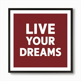 Live Your Dreams 4 Art Print