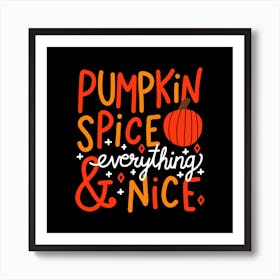 Pumpkin Spice and Everything Nice (black) Art Print