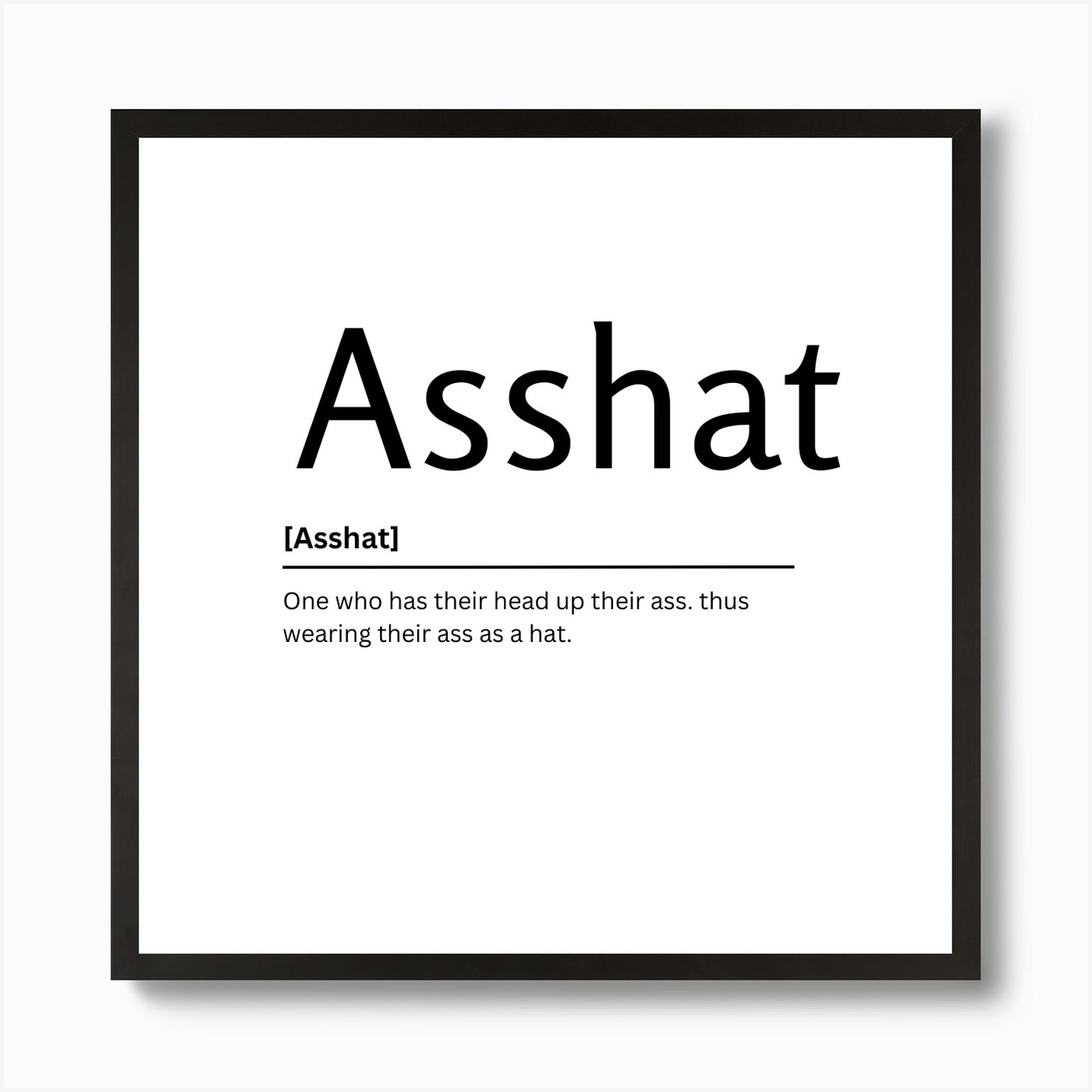 Asshat Dictionary Definition Funny Quote Art Print Art Print by Kaigozen -  Fy