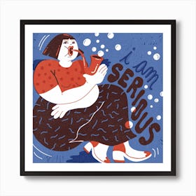 I am serious Art Print