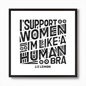 Support Women Liz Lemon Square Art Print