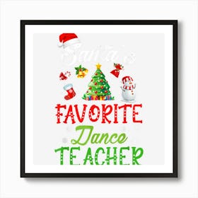 Santas Favorite Dance Teacher Funny Christmas Tree Santa Hat Art Print