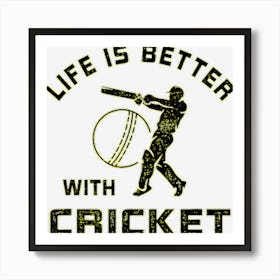 Life Is Better With Cricket Saying For Next Game Day Art Print