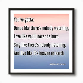 You'Ve Got To Dance Like There'S Nobody Watching Art Print