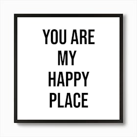 You Are My Happy Place Art Print