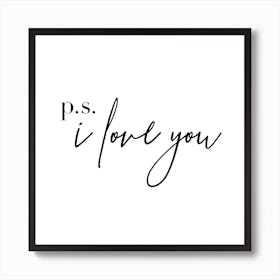 Ps I Love You Art Print