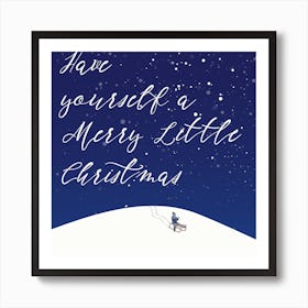 Have Yourself A Merry Little Christmas Square Art Print