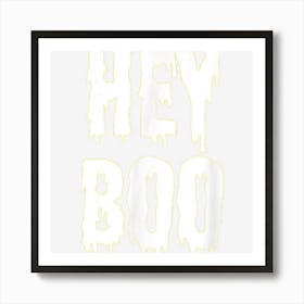 Hey Boo Dripping Text Spooky Funny Halloween Design Art Print