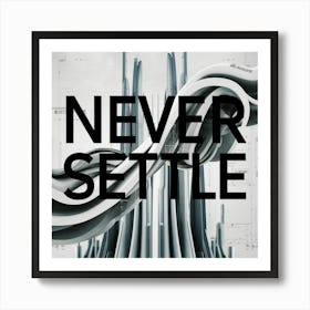 Never Settle Art Print