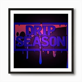 Drip season Art Print