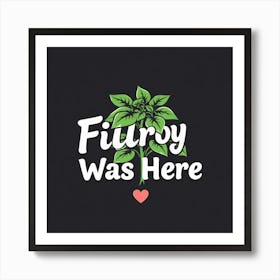 Fillroy Was Here Art Print