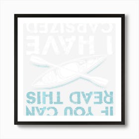 If You Can Read This I Have Capsized Funny Kayaking Gift Art Print