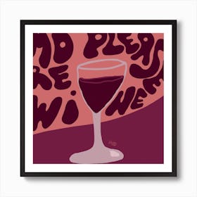 More Wine Please Art Print