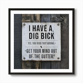 I Have A Dig Bickv3 Poster