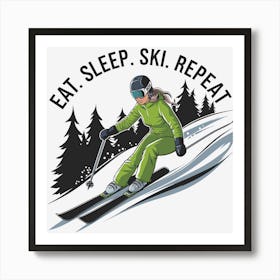 Eat Sleep Ski Repeat 1 Art Print