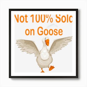 Limited Edition Not 100 Sold On Goose Funny Women Men Goose 64 Art Print