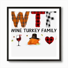 Wtf Wine Turkey Family Plaid Shirt Funny Thanksgiving Day Art Print