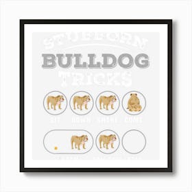 Stubborn Bulldog Tricks Art Print