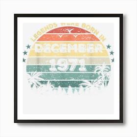 51 Year Old Legends Were Born In December 1971 51th Birthday Art Print