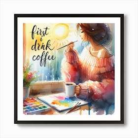 First Drink Coffee 7 Art Print