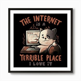 The Internet is a Terrible Place - Funny Evil Cat Gift 1 Art Print