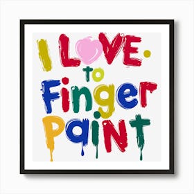 I Love To Finger Paint Poster