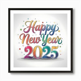 Happy New Year 2025 8 Art Print