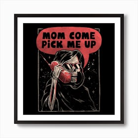 Mom Come Pick Me Up Square Art Print