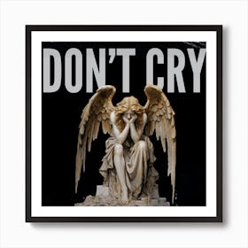 Don'T Cry Art Print