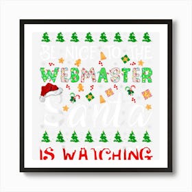 Be Nice To Webmaster Santa Is Watching Webmaster Christmas Poster