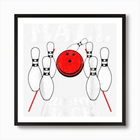 Bowling Ball Right Back Bowling Player Funny Bowler Art Print