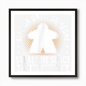 Space For My Worker Board Game Board Gamer Tabletop Art Print