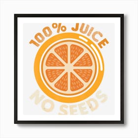 Funny Vasectomy 100 Juice No Seeds Mens Gift Art Print