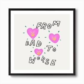 Bad To Worse Square Art Print