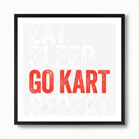 Eat Sleep Go Kart Repeat Karting Racer Gif Art Print